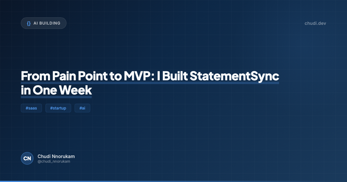 From Pain Point to MVP: I Built StatementSync in One Week
