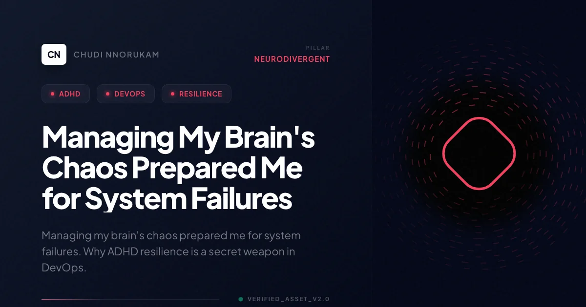 Managing My Brain's Chaos Prepared Me for System Failures