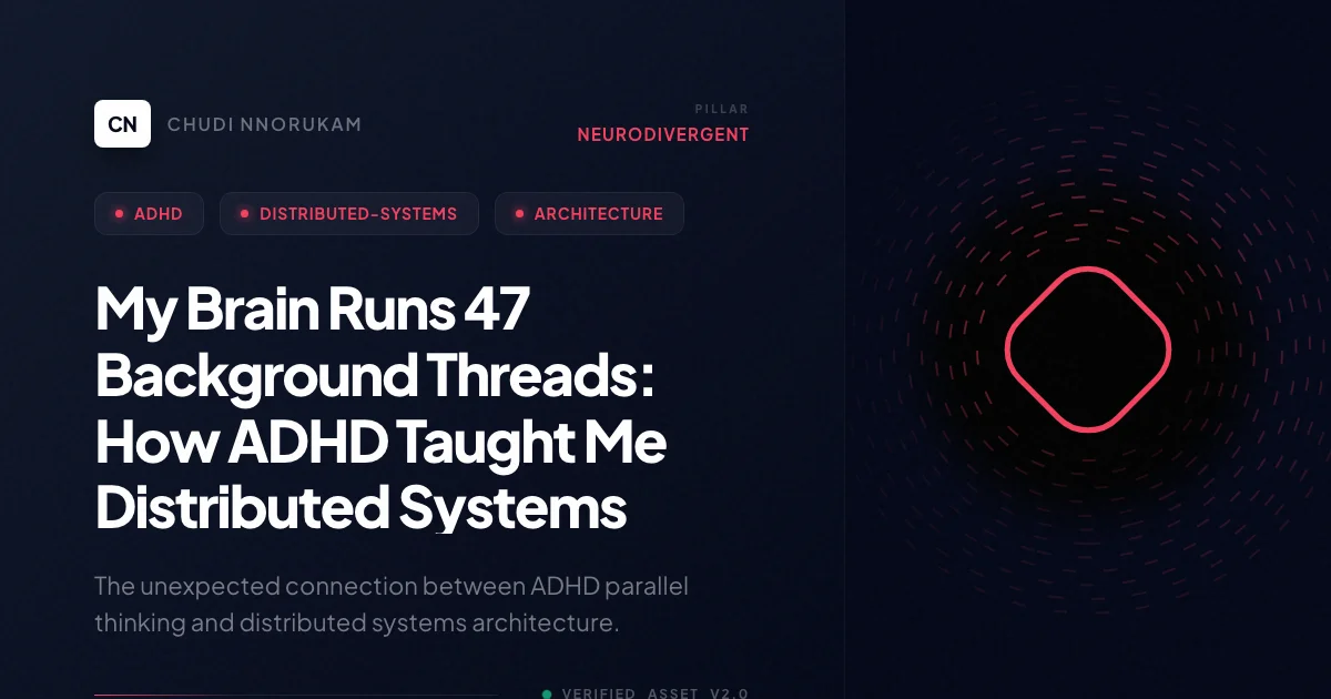 My Brain Runs 47 Background Threads: How ADHD Taught Me Distributed Systems