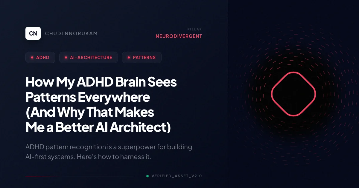How My ADHD Brain Sees Patterns Everywhere (And Why That Makes Me a Better AI Architect)