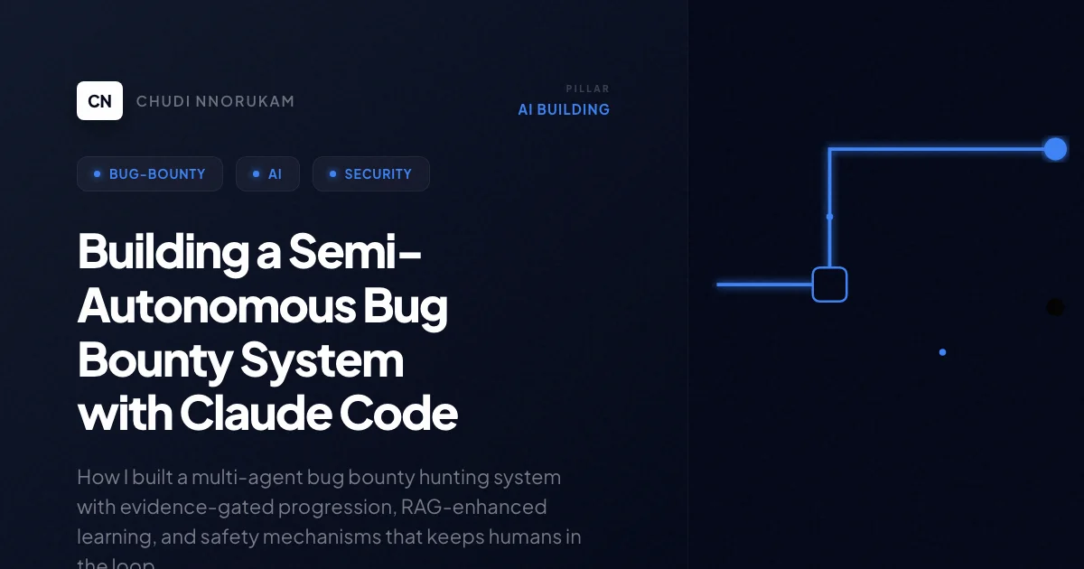 Building a Semi-Autonomous Bug Bounty System with Claude Code